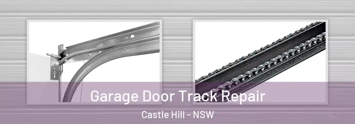 Garage Door Track Repair Castle Hill - NSW