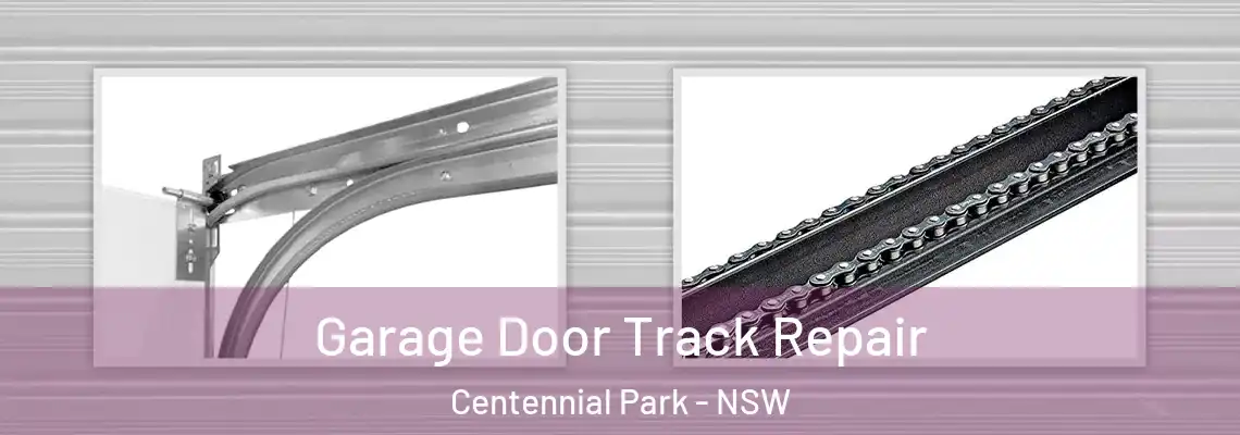 Garage Door Track Repair Centennial Park - NSW