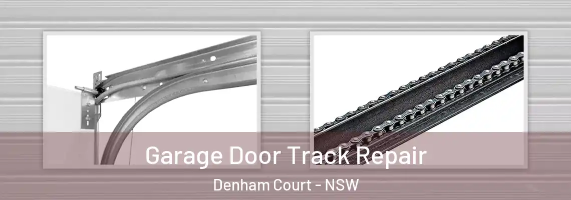 Garage Door Track Repair Denham Court - NSW