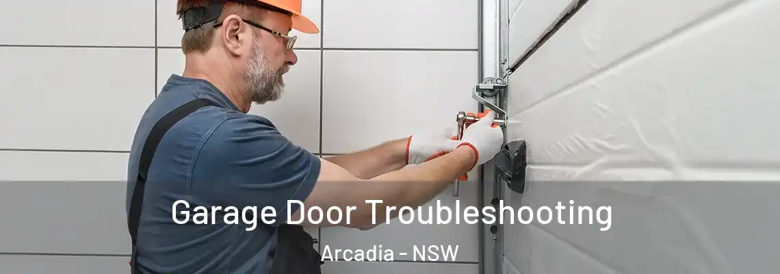 Garage Door Troubleshooting Arcadia - NSW