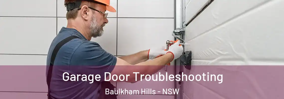 Garage Door Troubleshooting Baulkham Hills - NSW
