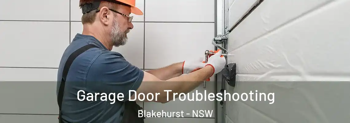 Garage Door Troubleshooting Blakehurst - NSW