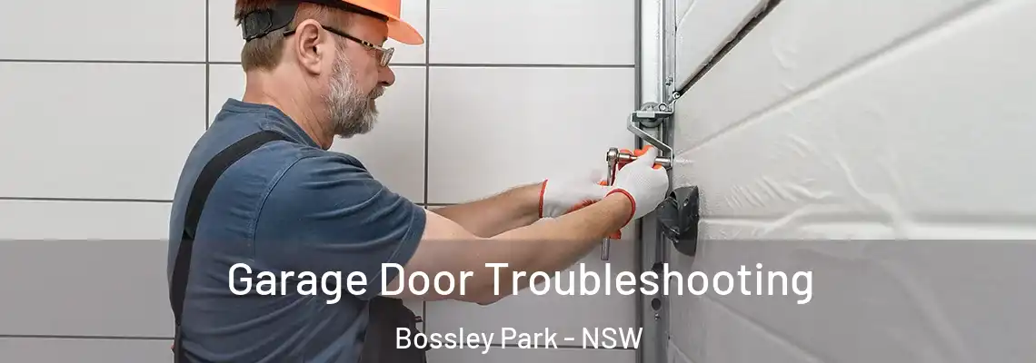 Garage Door Troubleshooting Bossley Park - NSW