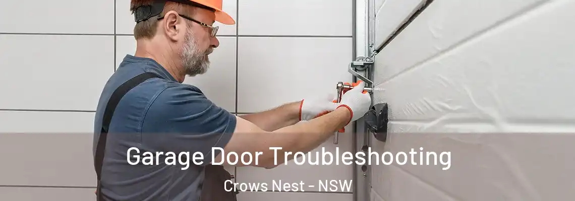 Garage Door Troubleshooting Crows Nest - NSW