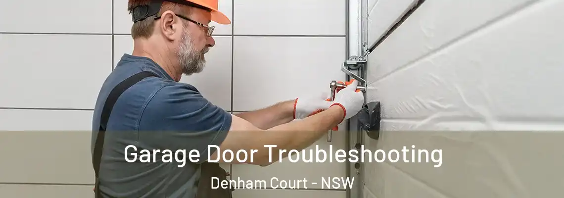 Garage Door Troubleshooting Denham Court - NSW