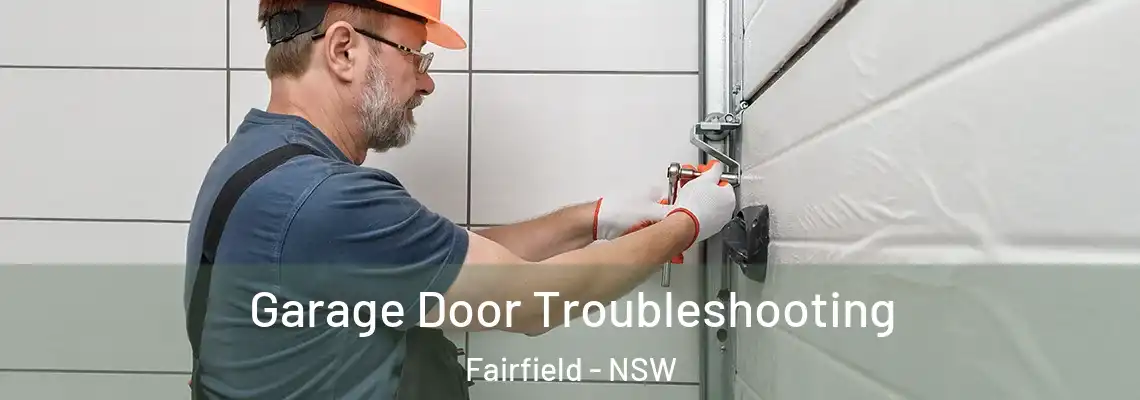 Garage Door Troubleshooting Fairfield - NSW