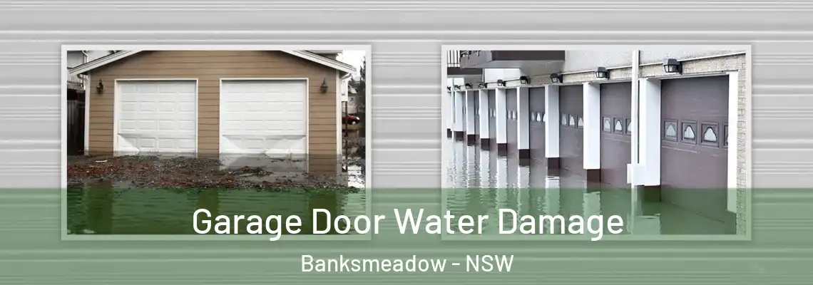  Garage Door Water Damage Banksmeadow - NSW