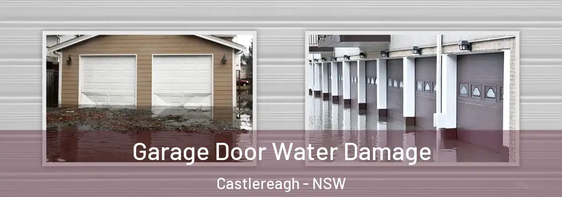 Garage Door Water Damage Castlereagh - NSW