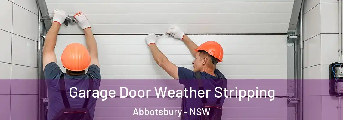 Garage Door Weather Stripping Abbotsbury - NSW
