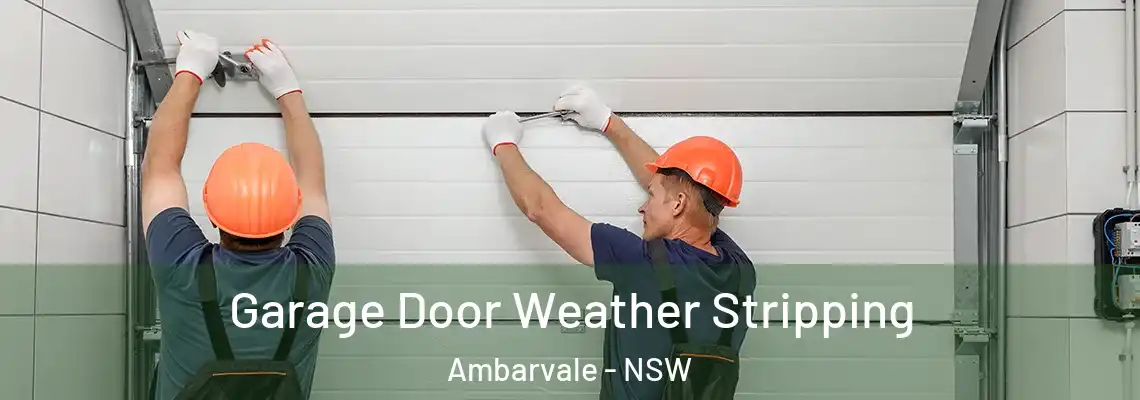 Garage Door Weather Stripping Ambarvale - NSW