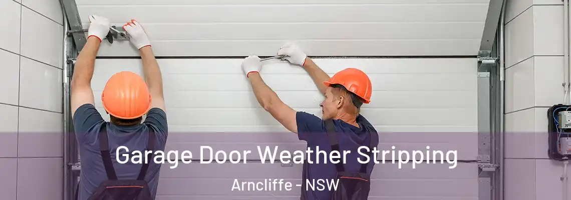 Garage Door Weather Stripping Arncliffe - NSW