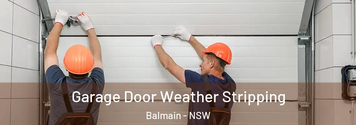 Garage Door Weather Stripping Balmain - NSW