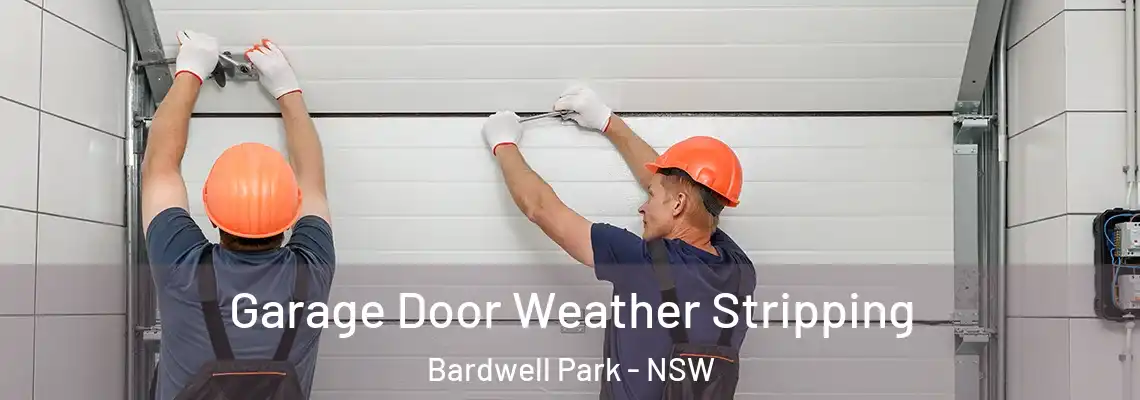 Garage Door Weather Stripping Bardwell Park - NSW