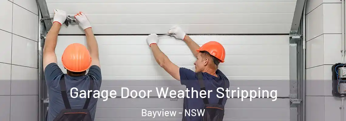 Garage Door Weather Stripping Bayview - NSW