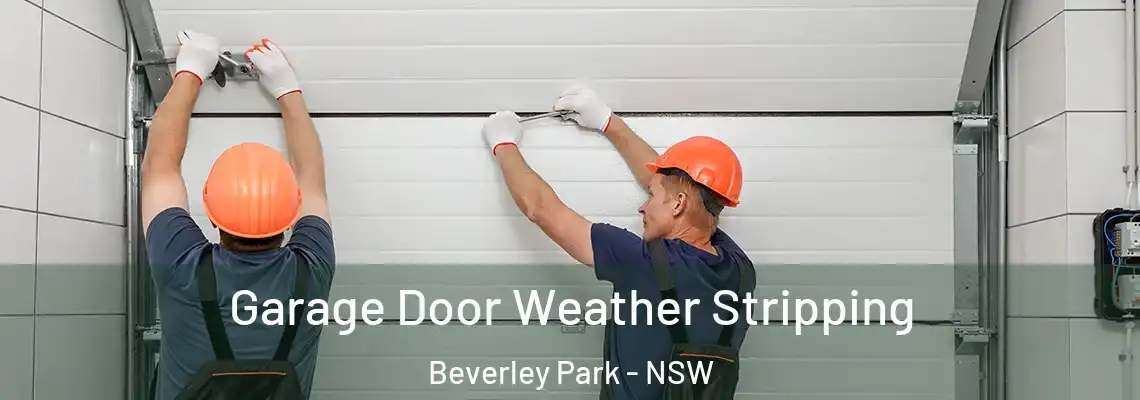 Garage Door Weather Stripping Beverley Park - NSW