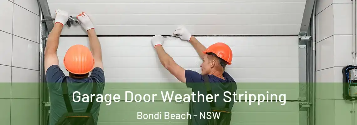 Garage Door Weather Stripping Bondi Beach - NSW