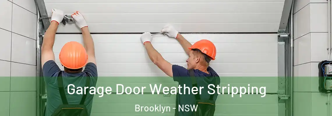 Garage Door Weather Stripping Brooklyn - NSW