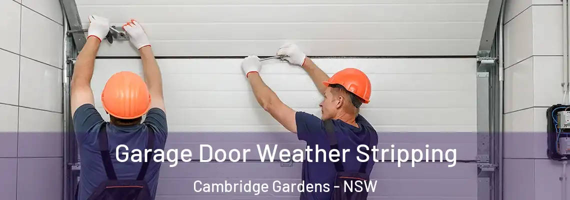 Garage Door Weather Stripping Cambridge Gardens - NSW