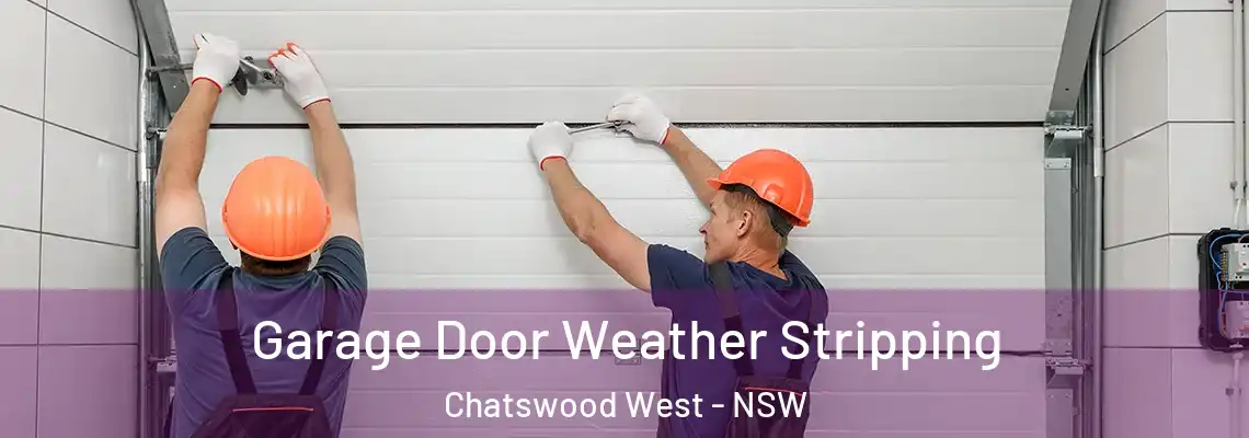 Garage Door Weather Stripping Chatswood West - NSW