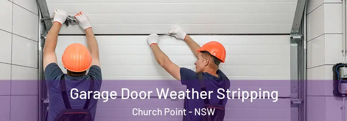 Garage Door Weather Stripping Church Point - NSW
