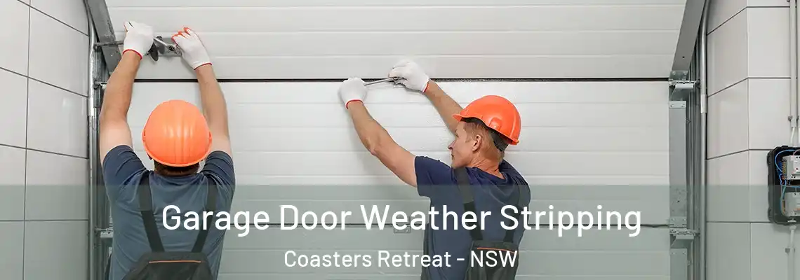 Garage Door Weather Stripping Coasters Retreat - NSW