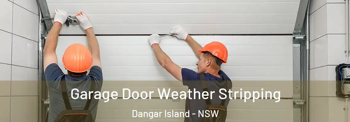 Garage Door Weather Stripping Dangar Island - NSW