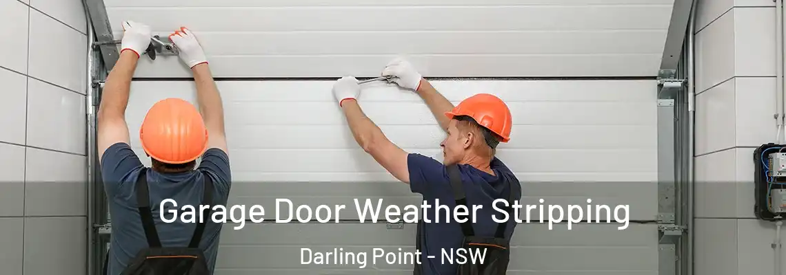 Garage Door Weather Stripping Darling Point - NSW