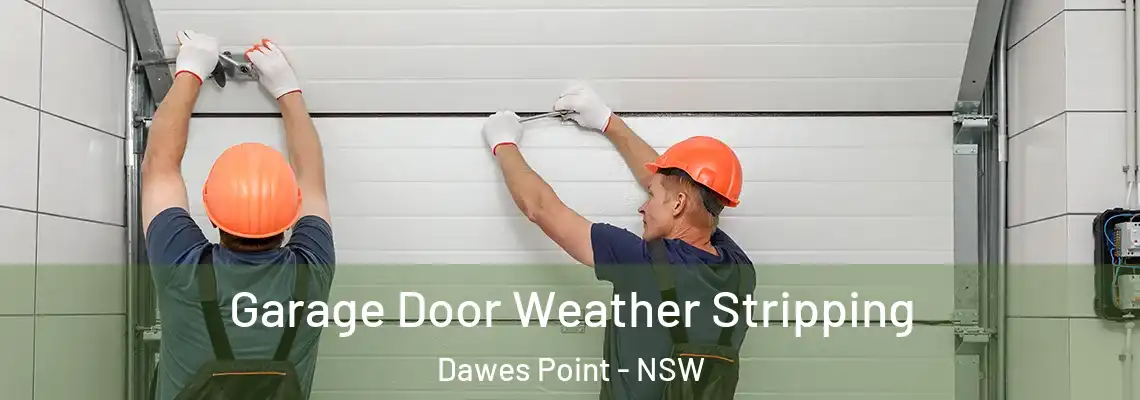 Garage Door Weather Stripping Dawes Point - NSW