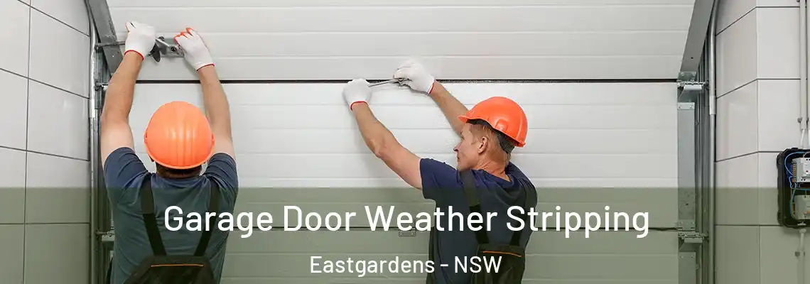 Garage Door Weather Stripping Eastgardens - NSW