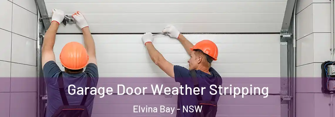 Garage Door Weather Stripping Elvina Bay - NSW
