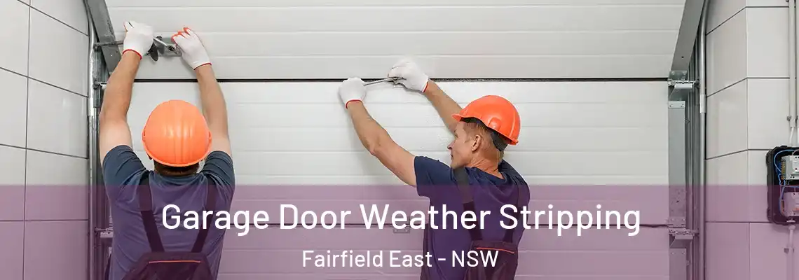 Garage Door Weather Stripping Fairfield East - NSW
