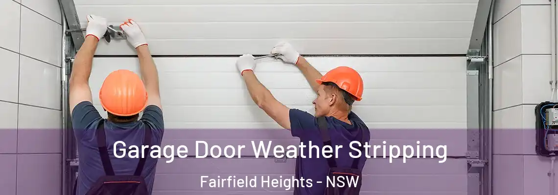 Garage Door Weather Stripping Fairfield Heights - NSW