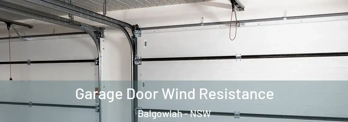 Garage Door Wind Resistance Balgowlah - NSW