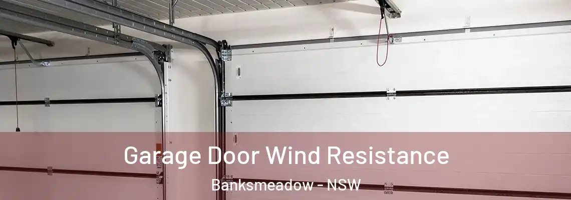 Garage Door Wind Resistance Banksmeadow - NSW