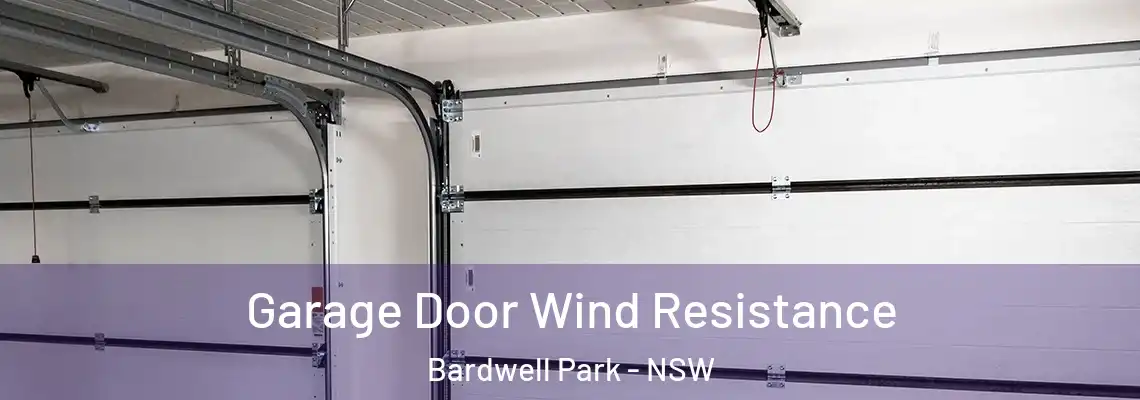 Garage Door Wind Resistance Bardwell Park - NSW