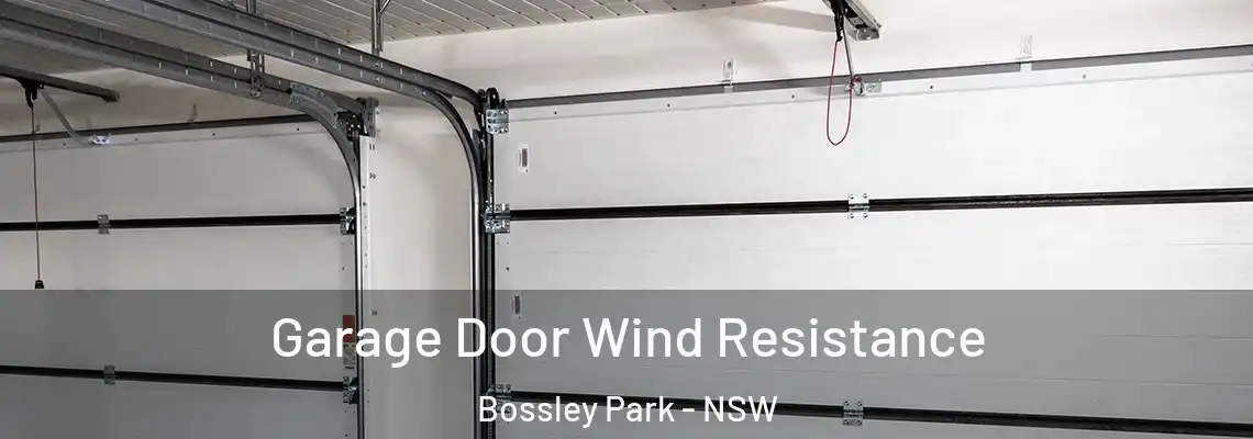 Garage Door Wind Resistance Bossley Park - NSW
