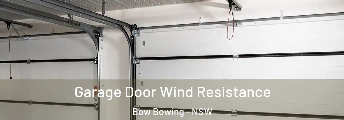 Garage Door Wind Resistance Bow Bowing - NSW