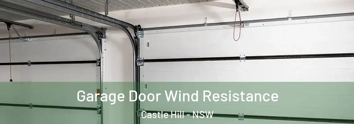 Garage Door Wind Resistance Castle Hill - NSW