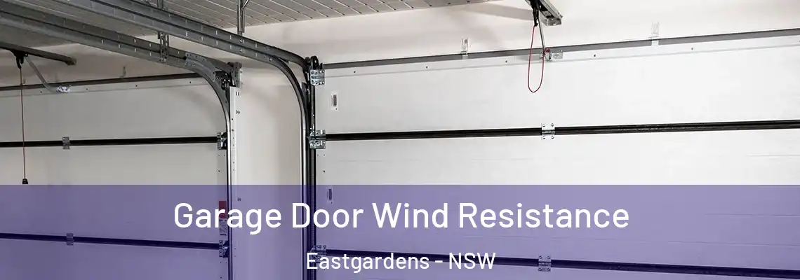 Garage Door Wind Resistance Eastgardens - NSW