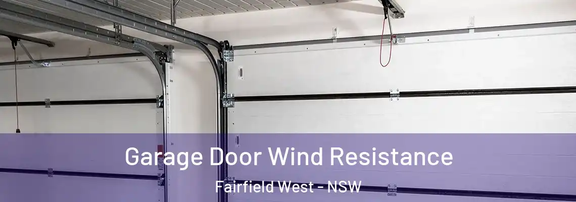 Garage Door Wind Resistance Fairfield West - NSW