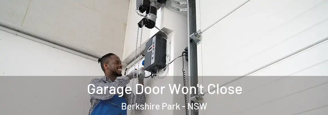 Garage Door Won't Close Berkshire Park - NSW