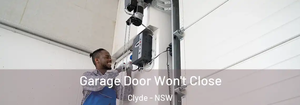 Garage Door Won't Close Clyde - NSW