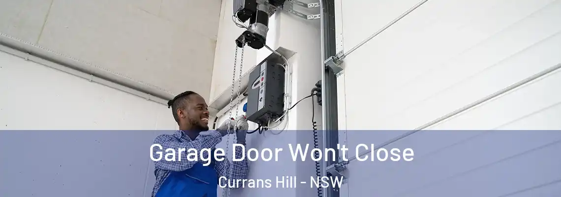 Garage Door Won't Close Currans Hill - NSW