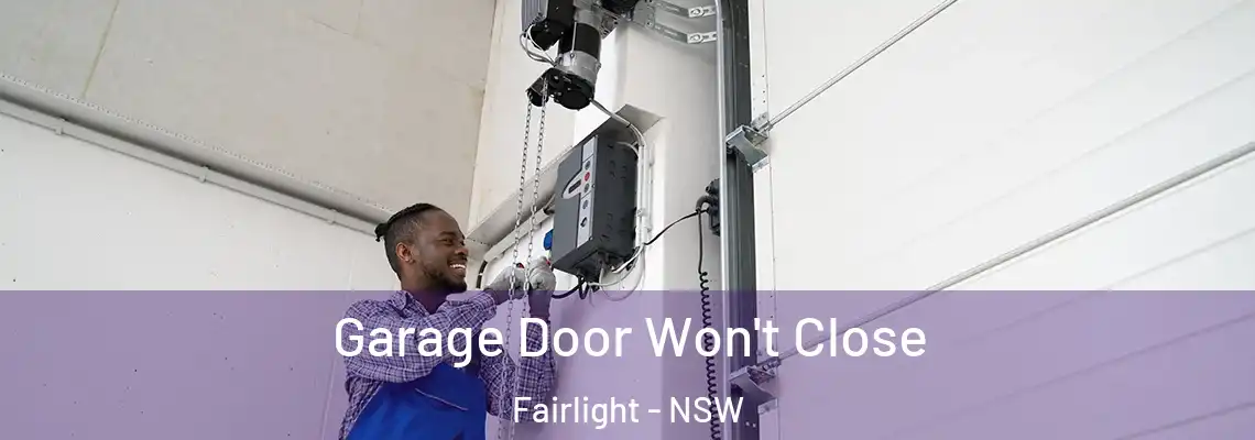 Garage Door Won't Close Fairlight - NSW