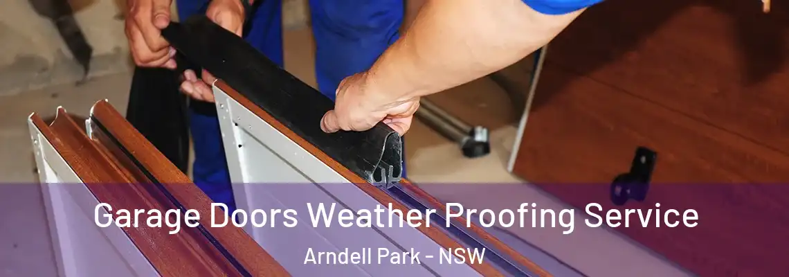 Garage Doors Weather Proofing Service Arndell Park - NSW