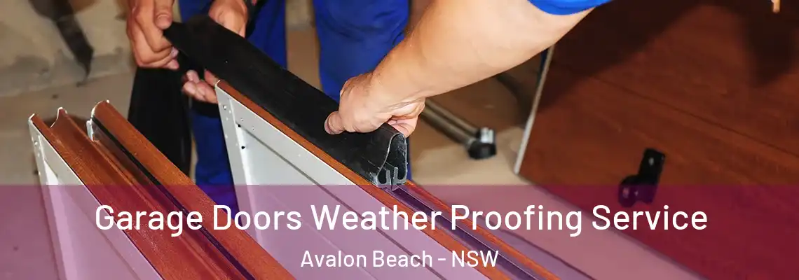 Garage Doors Weather Proofing Service Avalon Beach - NSW
