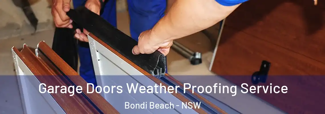 Garage Doors Weather Proofing Service Bondi Beach - NSW