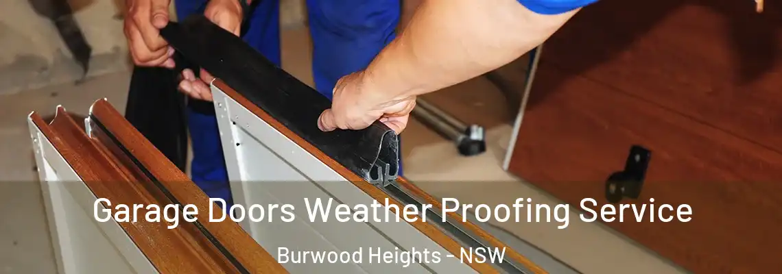 Garage Doors Weather Proofing Service Burwood Heights - NSW