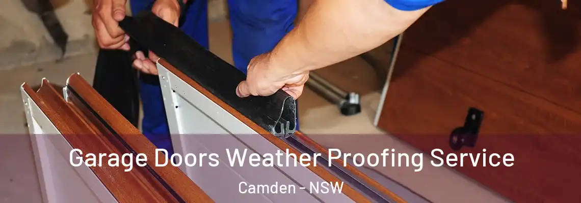 Garage Doors Weather Proofing Service Camden - NSW