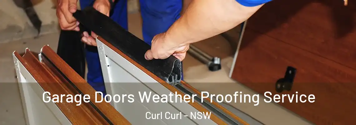Garage Doors Weather Proofing Service Curl Curl - NSW